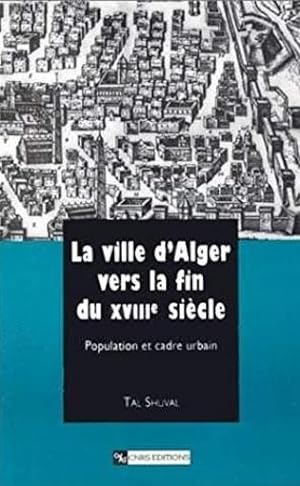 La ville d'Alger vers la fin du XVIIIe siècle