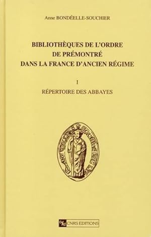 Bibliothèques de l'ordre de prémontré dans la France d'Ancien régime. 1. Bibliothèques de l'ordre...