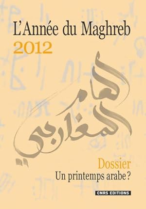 Seller image for l'anne du Maghreb 2012 ; un printemps arabe ? for sale by Chapitre.com : livres et presse ancienne