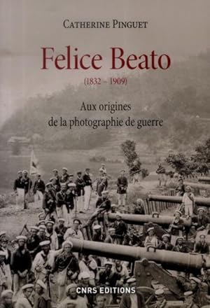 Seller image for Felice Beato (1832-1909) ; le photographe et la guerre for sale by Chapitre.com : livres et presse ancienne