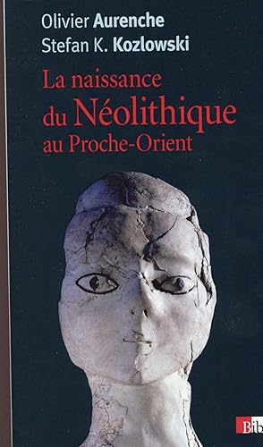 la naissance du néolithique au Proche-Orient