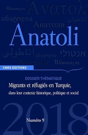 REVUE ANATOLI N.9 ; migrants et réfugiés en Turquie, dans leur contexte historique, politique et ...