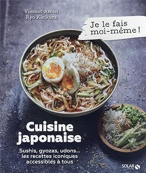 Je le fais moi-même : cuisine japonaise - sushis, gyoza, udons. les recettes iconiques accessible...