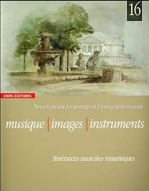 REVUE MUSIQUE IMAGES INSTRUMENTS n.16 : itinérances musicales romantiques