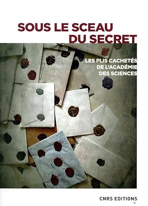 Image du vendeur pour sous le sceau du secret ; les plis cachets de l'Acadmie des sciences mis en vente par Chapitre.com : livres et presse ancienne