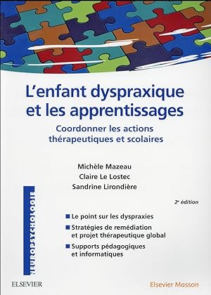 l'enfant dyspraxique et les apprentissages ; coordonner les actions thérapeutiques et scolaires