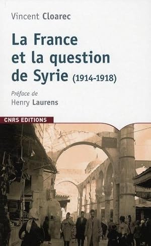 Bild des Verkufers fr La France et la question de Syrie zum Verkauf von Chapitre.com : livres et presse ancienne