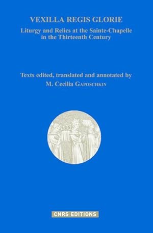 vexilla regis glorie : liturgy and relics at the Sainte-Chapelle in the Thirteenth Century