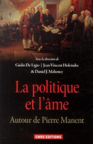 Seller image for la politique et l'me ; autour de Pierre Manent for sale by Chapitre.com : livres et presse ancienne