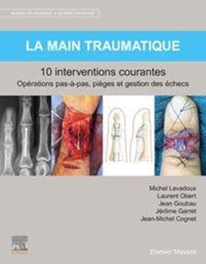 la main traumatique ; 10 interventions courantes ; manuel de chirurgie du membre supérieur