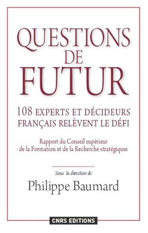 Bild des Verkufers fr questions de futur ; 108 experts et dcideurs franais relvent le dfi zum Verkauf von Chapitre.com : livres et presse ancienne