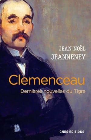 Bild des Verkufers fr Clemenceau ; dernires nouvelles du Tigre zum Verkauf von Chapitre.com : livres et presse ancienne