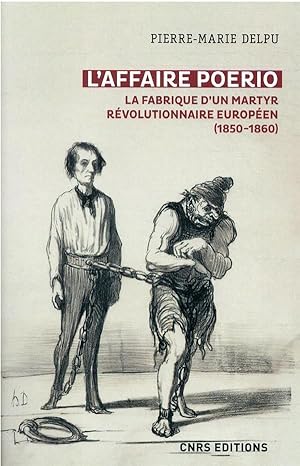 Seller image for l'affaire Poerio : la fabrique d'un martyr rvolutionnaire europen (1850-1860) for sale by Chapitre.com : livres et presse ancienne