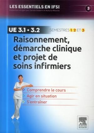 raisonnement, démarche clinique et projet de soins infirmiers ; ue 3.1 et 3.2