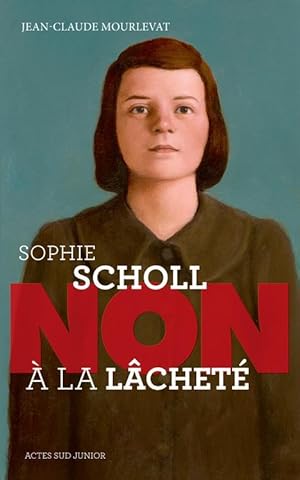 Bild des Verkufers fr Sophie Scholl ; non  la lchet zum Verkauf von Chapitre.com : livres et presse ancienne