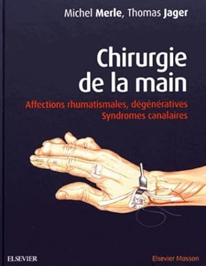 chirurgie de la main ; syndromes dégénératifs et canalaires (2e édition)