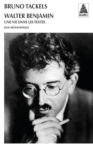 Walter Benjamin ; une vie dans les textes