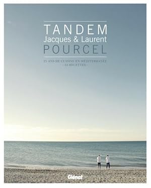 tandem ; Jacques & Laurent Pourcel ; 25 ans de cuisine de la Méditerranée