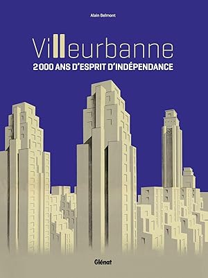 Villeurbanne ; 2000 ans d'esprit d'indépendance