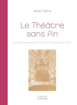 le théâtre sans fin ; la transformation du théâtre historique de Sète