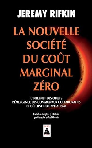 Image du vendeur pour la nouvelle socit du cot marginal zro ; l'internet des objets, l'mergence des communaux collaboratifs et l'clipse du capitalisme mis en vente par Chapitre.com : livres et presse ancienne