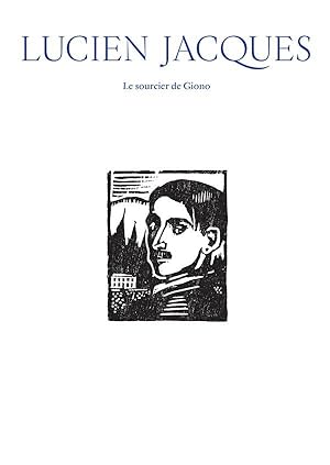 Lucien Jacques ; le sourcier de Giono