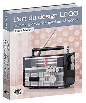 l'art du design Lego ; comment devenir créatif en 13 leçons