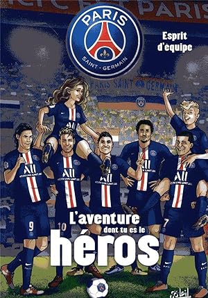 Paris Saint-Germain - l'aventure dont tu es le héros t.2 : esprit d'equipe