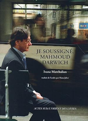 je soussigne, mahmoud darwich - entretien avec ivana marchalian