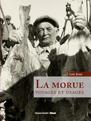 la morue ; voyages et usages