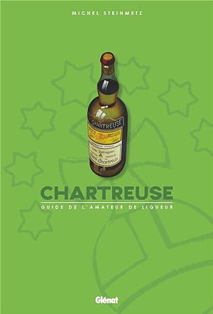 Chartreuse ; guide de l'amateur de liqueur