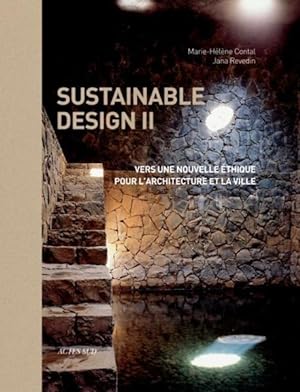 sustainable design Tome 2 ; vers une nouvelle éthique pour l'architecture et la ville