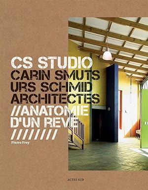 CS Studio : Carin Smuts, Urs Schmid architectes ; anatomie d'un rêve
