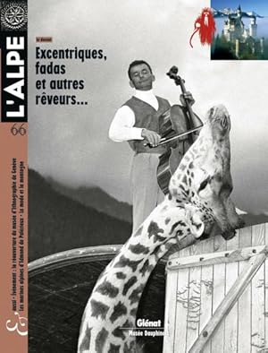 l'Alpe n.66 : incroyables folies alpines (visionnaires, inventeurs, fadas et autres rêveurs)