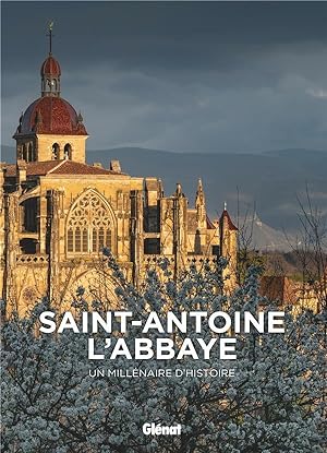 Saint-Antoine-l'abbaye ; un millénaire d'histoire
