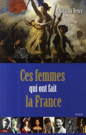 Image du vendeur pour Ces femmes qui ont fait la France mis en vente par Chapitre.com : livres et presse ancienne