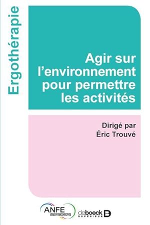 Bild des Verkufers fr agir sur l'environnement pour permettre les activits zum Verkauf von Chapitre.com : livres et presse ancienne