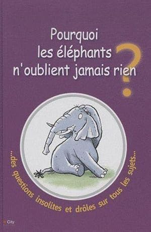 Imagen del vendedor de Pourquoi les lphants n'oublient jamais rien ? a la venta por Chapitre.com : livres et presse ancienne