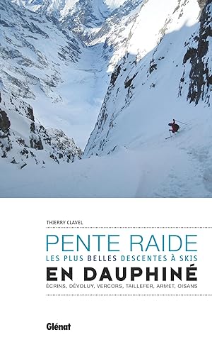 ski de pente raide en Dauphiné ; les plus belles descentes à skis