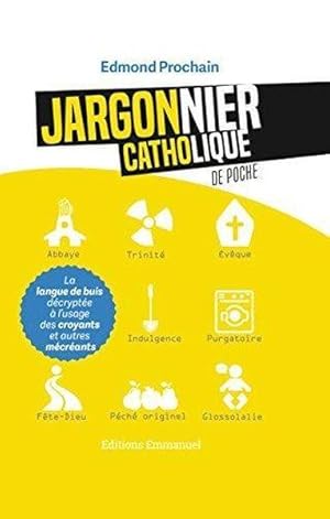 jargonnier catholique de poche ; la langue de buis décryptée à l'usage des croyants et autres méc...