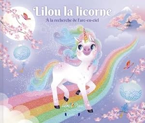 Imagen del vendedor de Lilou la licorne Tome 2 :  la recherche de l'arc-en-ciel a la venta por Chapitre.com : livres et presse ancienne