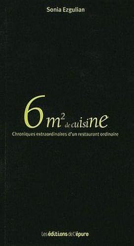 6m2 de cuisine ou les chroniques extraordinaires d'un restaurant ordinaire