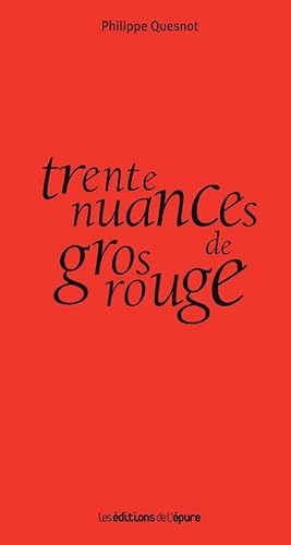 trente nuances de gros rouge