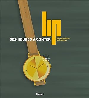 Bild des Verkufers fr LIP ; des heures  conter zum Verkauf von Chapitre.com : livres et presse ancienne