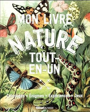 mon livre nature tout-en-un ; coloriages, énigmes, expériences, jeux