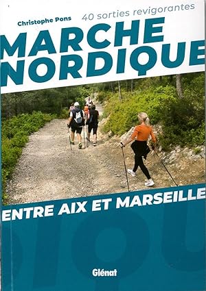 marche nordique ; entre Aix et Marseille ; 40 sorties revigorantes
