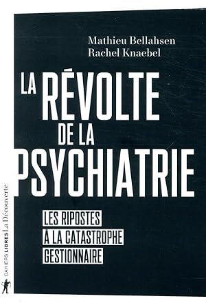 Bild des Verkufers fr la rvolte de la psychiatrie ; les ripostes  la catastrophe gestionnaire zum Verkauf von Chapitre.com : livres et presse ancienne