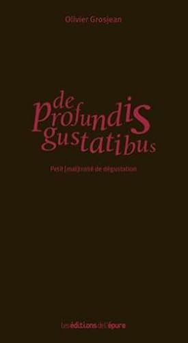 de profundis gustatibus ; petit (mal) traité de dégustation