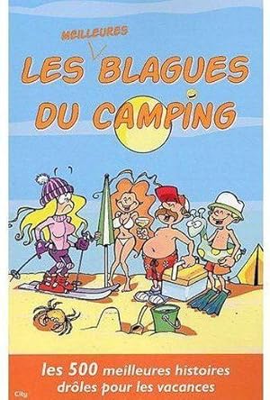 Imagen del vendedor de Les meilleures blagues du camping. les 500 meilleures histoires drles pour les vacances a la venta por Chapitre.com : livres et presse ancienne