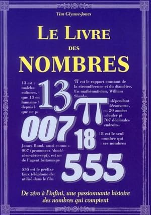 Le livre des nombres. de zéro à l'infini, une passionnante histoire des nombres qui comptent